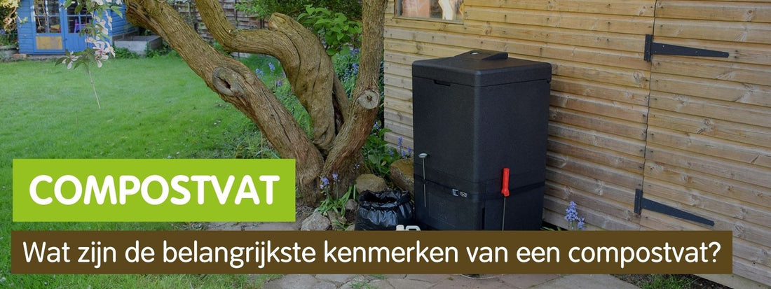 Wat zijn de belangrijkste kenmerken van een compostvat?